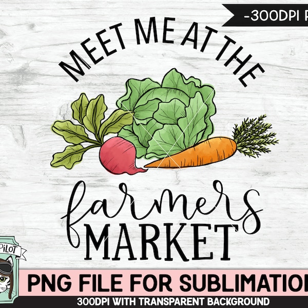 Farmers Market SUBLIMATION Designs png, Treffen Sie mich auf dem Farmers Market Sublimation, Gemüse PNG-Sublimationsdatei, organisch, gesund, frisch