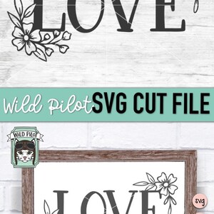 May include: A black and white digital cut file design of the word "LOVE" with floral embellishments. The design is shown in a framed mockup on a white wood background. The text "Wild Pilot SVG CUT FILE" is shown in black text on a light blue background.