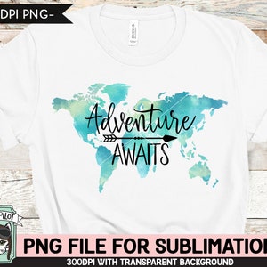 Abenteuer erwartet SUBLIMATION Design Png, Abenteuer erwartet PNG Sublimation Datei, Weltkarte Sublimation, Aquarell Karte Illustrationen, Reisen