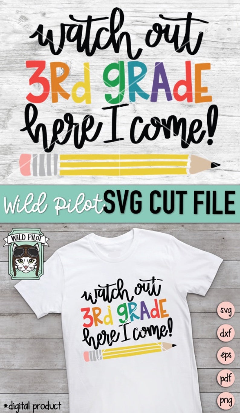 Peut inclure: Un t-shirt blanc avec le texte "watch out 3rd GRADE here I come!" en noir et arc-en-ciel. Un crayon jaune avec une gomme rose est sous le texte. Le texte "Wild Pilot SVG CUT FILE" est en haut de l'image. Le texte "*digital product" est en bas de l'image. L'image comprend &eacute;galement un cercle blanc avec le texte "svg", un cercle blanc avec le texte "dxf", un cercle blanc avec le texte "eps", un cercle blanc avec le texte "pdf" et un cercle blanc avec le texte "png".