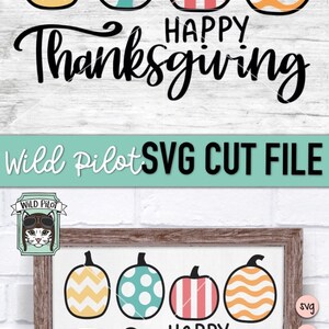 May include: Happy Thanksgiving SVG cut file with four pumpkins in a row. The pumpkins are yellow, teal, pink, and orange with different patterns. The text "Happy Thanksgiving" is in black cursive font.