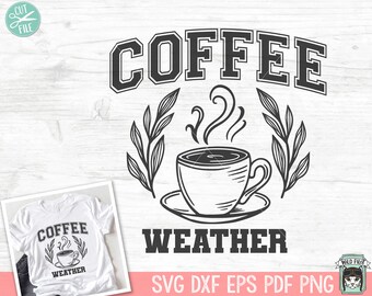 Coffee SVG, Coffee Weather svg, Coffee Lover SVG, Coffee Cup Laurel svg, Coffee png file, Coffee Quotes svg file, Coffee College