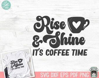Coffee SVG, Coffee Lover SVG, Rise and Shine It's Coffee Time SVG, Coffee Cup Heart svg, Coffee png file, Coffee Quotes svg file