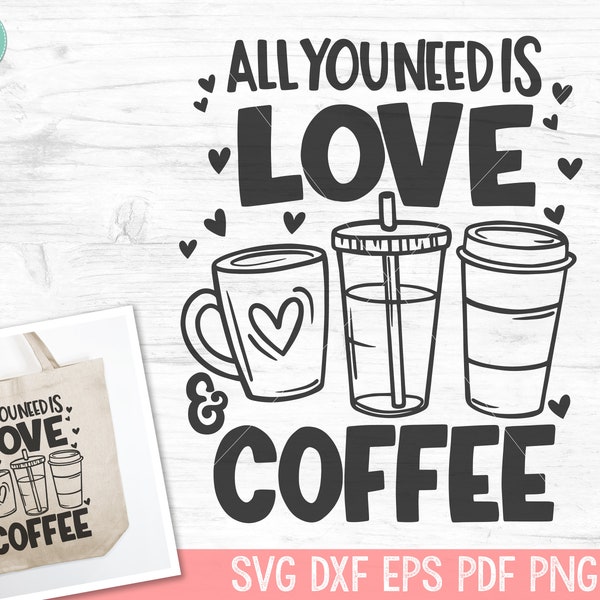 Coffee Lover SVG, Valentines Day Coffee SVG, Love Coffee SVG, All you Need is Love and Coffee svg, Valentines Day svg, Coffee Lover png file