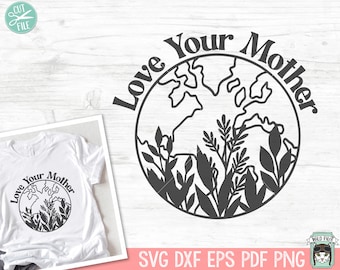 Earth Day SVG file, Love Your Mother Earth svg file, Love the Earth SVG file, Love Earth Leaves SVG cut file, Mother Nature, Save the Earth