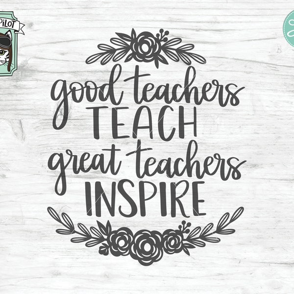 Teacher Quote SVG, Good Teacher Teach svg, Great Teachers Inspire SVG, Teacher SVG, Teacher gift, Teacher cut file, Back School, Graduation