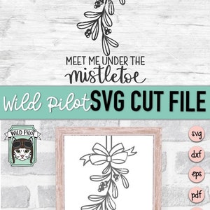 Meet Me Under the Mistletoe SVG, Christmas SVG, Mistletoe SVG file, Christmas cut file, Mistletoe cut file, Mistletoe Kiss svg image 4