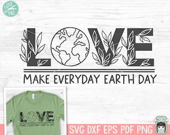 Make Everyday Earth Day svg file, Love Earth SVG file, Earth Day Leaves cut file, Earth Day Shirt SVG file, Mother Nature, Save the Earth