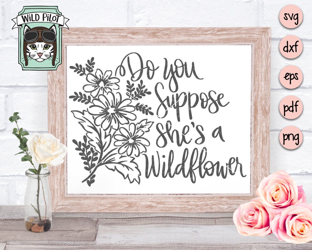 Do You Suppose She's a Wildflower SVG, Do You Suppose She's a ...