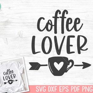 Coffee Lover SVG, Valentines Day Coffee SVG, Love Coffee SVG, Coffee svg file, Coffee png, Coffee Lover png file, Coffee Cup Heart Arrow