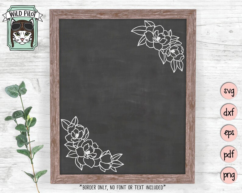May include: A black chalkboard with a white border and two floral designs in the corners. The text "BORDER ONLY, NO FONT OR TEXT INCLUDED*" is at the bottom of the chalkboard.