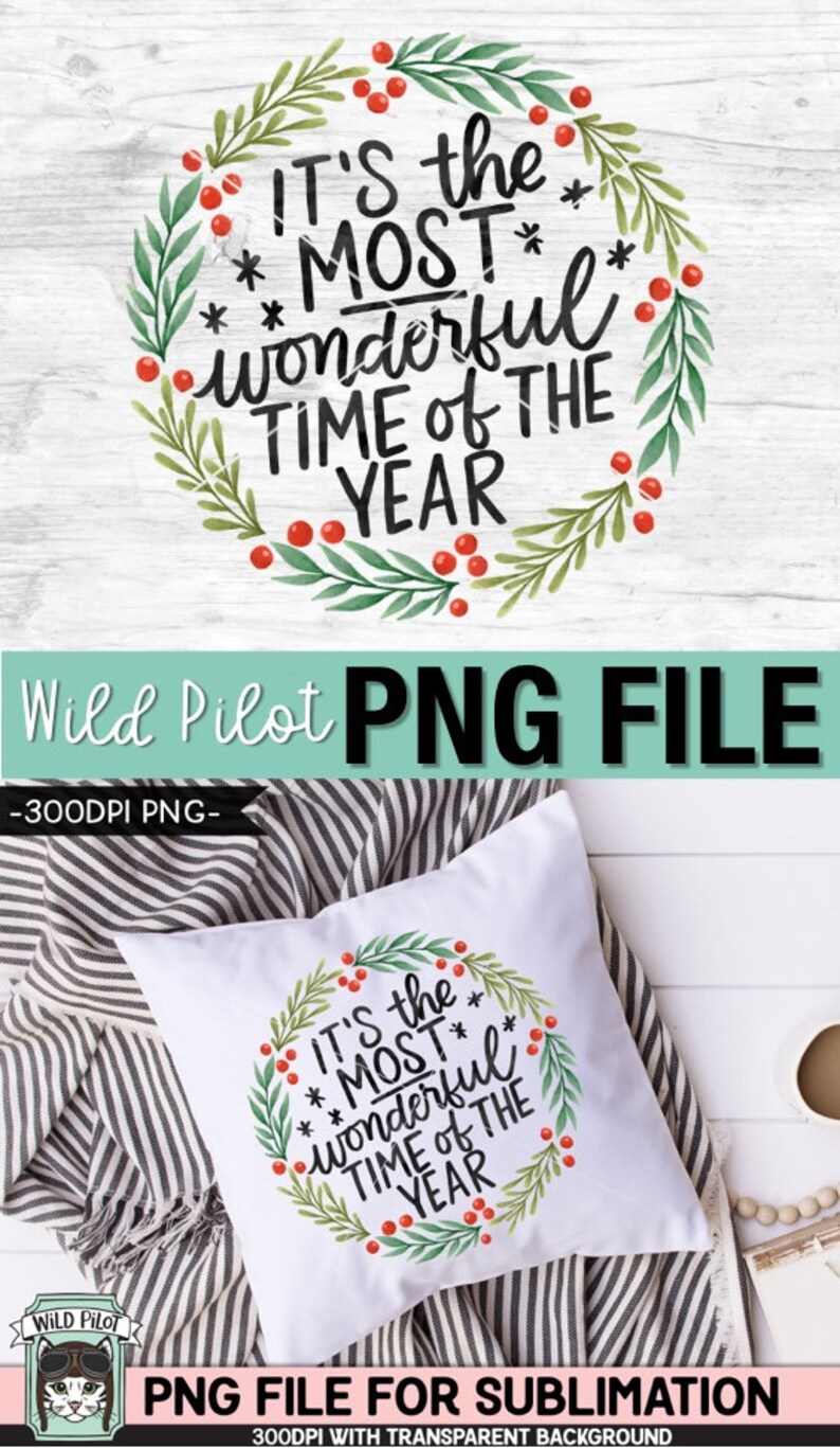 May include: White pillow with a Christmas wreath design and the text "It's the MOST wonderful TIME OF THE YEAR". The wreath features green leaves, red berries, and black lettering. The image also includes the text "PNG FILE".