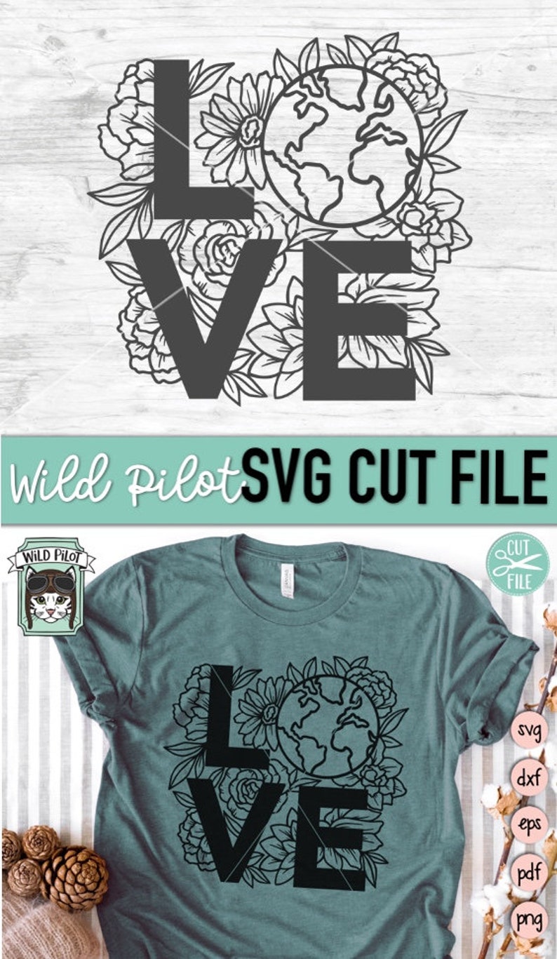 May include: Black and white SVG cut file design of the word "LOVE" with a floral design and a globe in the center. The design is shown on a teal t-shirt.