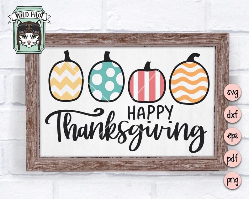 May include: A wooden sign with a white background and the text "Happy Thanksgiving" in black cursive font. Four pumpkins with different patterns are arranged across the top of the sign. The pumpkins are yellow and white chevron, teal with white polka dots, pink and white stripes, and orange and white waves.