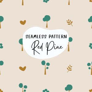 May include: A seamless pattern featuring a repeating design of green trees, brown hearts, and brown leaves on a light beige background. The text "Seamless Pattern Red Pine" is written in a white circle.