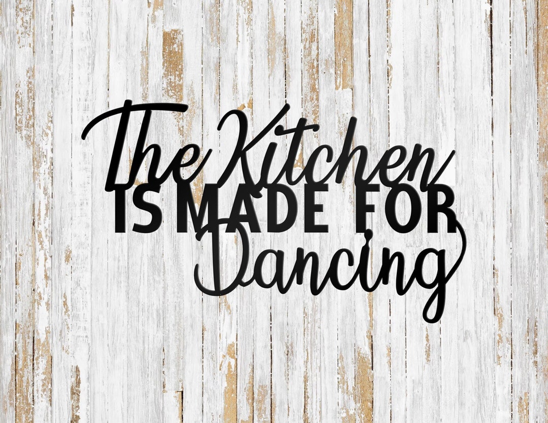 The Kitchen is Made for Dancing Wall Decor Etsy