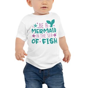 Baby Mermaid Be a Mermaid in the Sea of Fish Shirt, Mermaid T Shirt, Mermaid Birthday T Shirt, Mermaid Shirts, Baby Mermaid Shirt, Mermaid