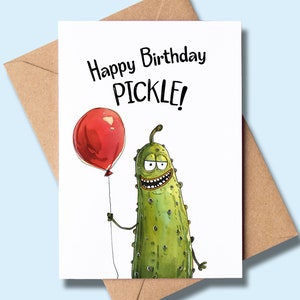 May include: A greeting card featuring a cartoon pickle holding a red balloon. The card reads "Happy Birthday PICKLE!"