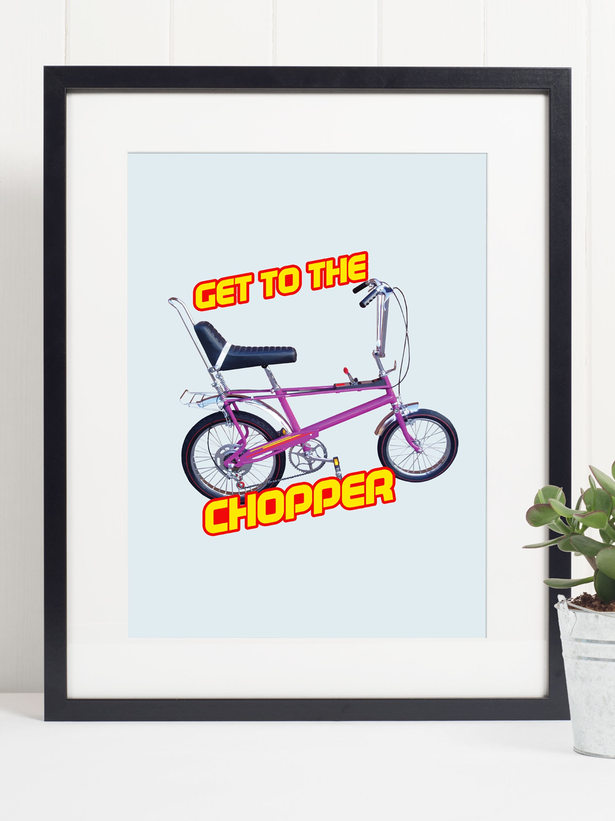 Get To The Chopper Raleigh Chopper Print Poster Motivational Inspirational Retro 80s kid Wall Art