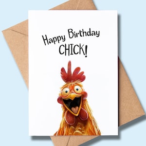 Funny Birthday Card - Happy Birthday Chick - Humorous Greeting Card - Quirky Birthday Card - Unique