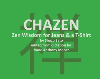 Chazen: Zen Wisdom for Jeans & a T-Shirt
