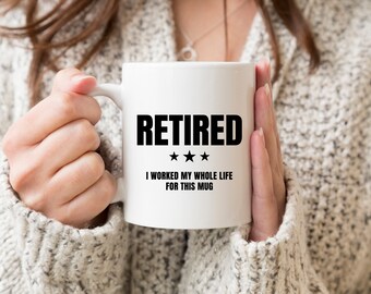 Retired I Worked My Whole Life for This Mug, Funny Retirement GIfts, GIft for Coworker Colleagues, Gag Gift Retirement Party, Retired Mug