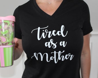 Stanco come madre maglietta, camicia di vita di mamma, presentare stanco come una camicia di madre, festa della mamma, regalo festa della mamma, mamma divertente camicia, camicia di vita di mamma