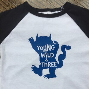 Young, Wild & Three, Third birthday shirt, wild things T-shirt, 3rd birthday shirt, young wild and 3 shirt, wild things, wild three, wild 3