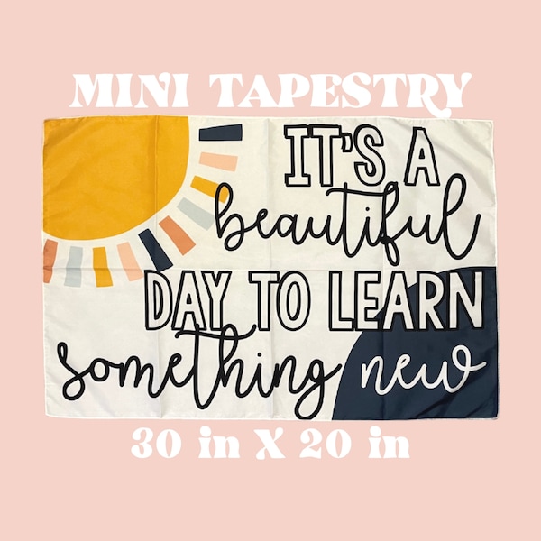 MINI It's a Beautiful Day to Learn Something New Tapestry
