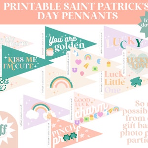 May include: Printable Saint Patrick's Day pennants with various designs, including shamrocks, rainbows, and gold coins. The pennants are in a variety of colors, including green, pink, and white. The text on the pennants includes phrases like "You're My Lucky Charm", "Kiss Me I'm Cute", and "Lucky To Love You".