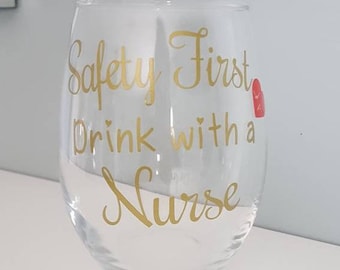 Safety First Drink with a Nurse Wine Glass // Nurse Life // Wine Glass // Nurse Appreciation//  :)