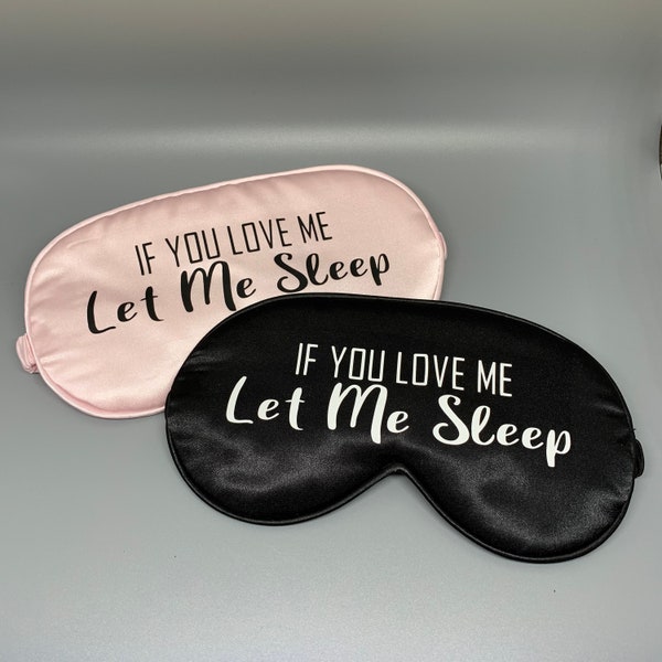 Sleep Mask // If You Love Me Let Me Sleep // Sleep Mask // Funny Sleep Mask // Custom Eye Mask /// Sleep Secret // Must Have //