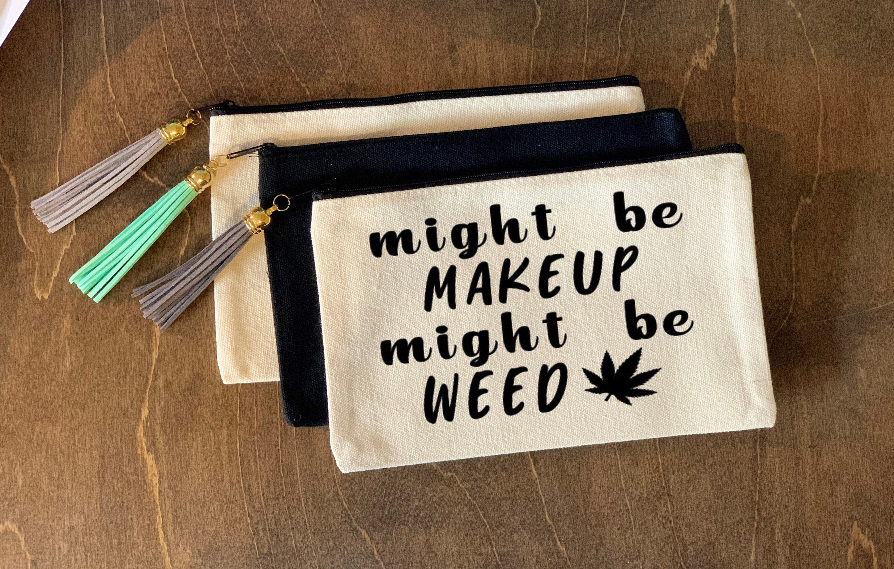 Make Up Bag Might Be Makeup Might Be Weed Makeup Canvas Etsy