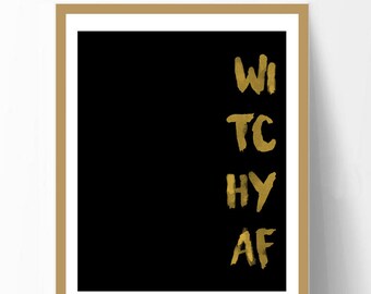 Witch Wall Art Print-Instant Download Digital, Witchy AF, Witch Home Decor, Digital Print, Black and Gold Print