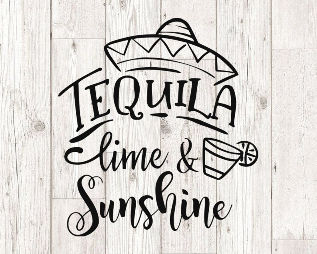 Tequila Lime and Sunshine Svg, Tequila Svg, Tequila Lime and Sunshine