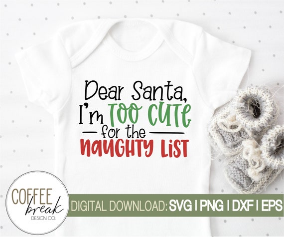 Download Dear Santa I M Too Cute For The Naughty List Svg Baby Etsy PSD Mockup Templates