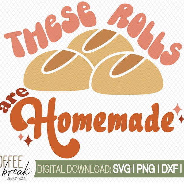 These rolls are homemade SVG | Thanksgiving svg | baby thanksgiving shirt | toddler thanksgiving svg | Retro thanksgiving svg | Rolls png