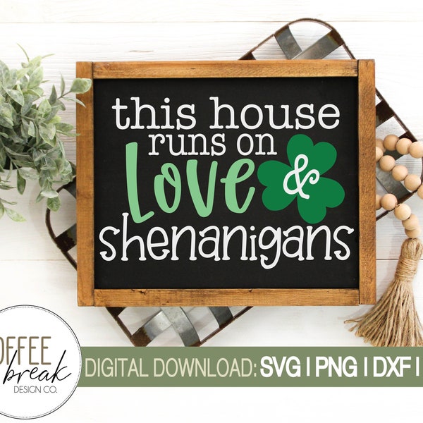 This house runs on Love & Shenanigans SVG | St Patricks day svg | Shenanigans sign | St Patricks day sign svg | Cricut, Silhouette | DXF