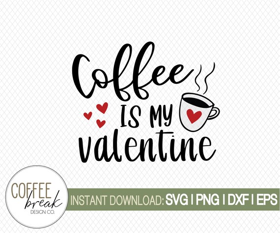 Free Free Coffee Is My Valentine Svg 918 SVG PNG EPS DXF File