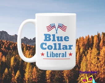 Blue Collar Liberal Coffee Mug by Jolene Sugarbaker