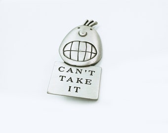 J Benton "Can't Take It" Brooch / Silver Colored Funny Quote Pin Brooch / Vintage Hilarious Pin, Funny Face Brooch