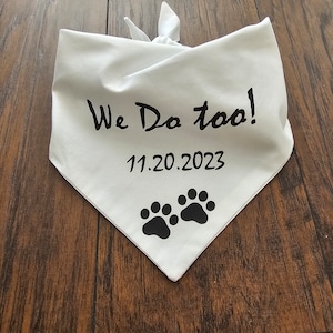 We Do Too!  Messages Dog Bandana.Wedding  Dog Event Bandana. Tie on Dog Bandana. Wedding Bandana-12 Colors