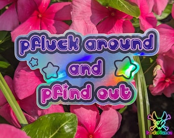 Pfluck Around and Pfind Out | Pflugerville Holographic Sticker