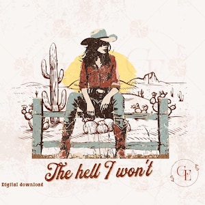 Op de afbeelding: Een vrouw met een cowboyhoed en een rood shirt zit op een houten hek in een woestijnlandschap. De tekst "The hell I won't" staat onder de afbeelding.