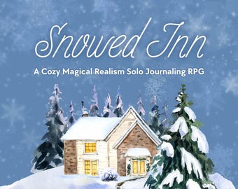 Snowed Inn: A Cozy Winter Magical Realism Solo Journaling RPG