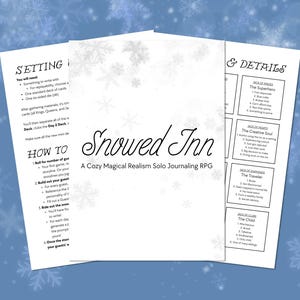 May include: Three white sheets of paper with text and snowflake designs. The title "Snowed Inn" is in the centre, with "A Cozy Magical Realism Solo Journaling RPG" below it. The sheets contain instructions and details.
