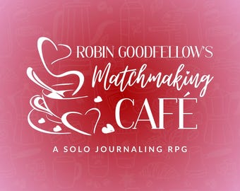 Robin Goodfellow's Matchmaking Cafe: A Solo Journaling RPG | Magical Realism Barista Roleplaying Game