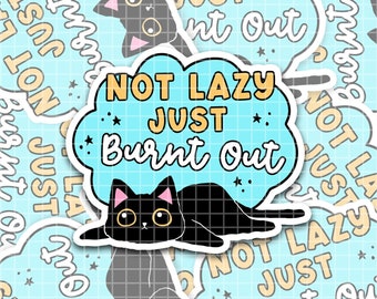 Not Lazy Just Burnt Out, Mental Health Sticker, Cute Nurse Sticker, Water Bottle Sticker, Laptop Kindle Journal Decal, Motivational
