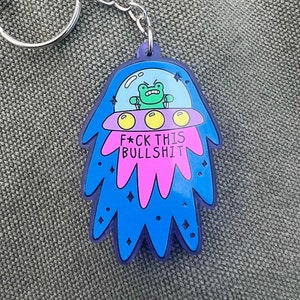 F*ck this Bullshit Frog Keychain, Funny Frog UFO Keychain, Fuck This Shit Era, Sarcastic Keychain, Mental Health, Funny Gift for Bestie