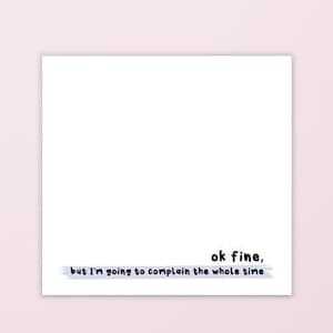 I&#39;m Going to Complain the Whole Time Sticky Note, Funny Office Gift, Teacher Gag Gift, Funny To Do List, Gift for Coworker, Gift for Teen